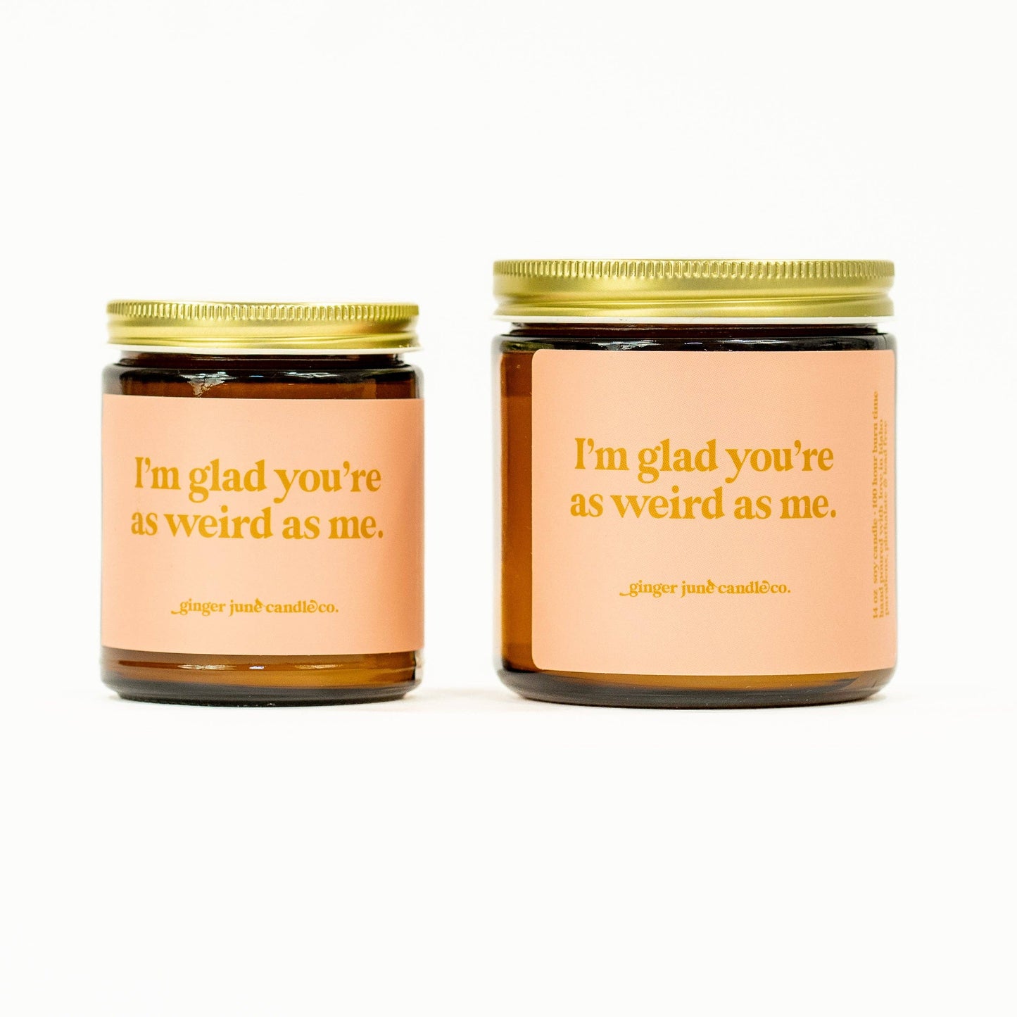 I'm glad you're as weird as me • soy candle • Amber brown / Endless Summer / 8 oz